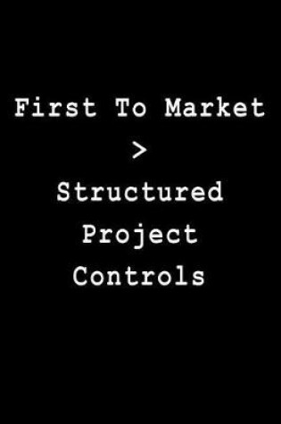 Cover of First to Market > Structured Project Controls