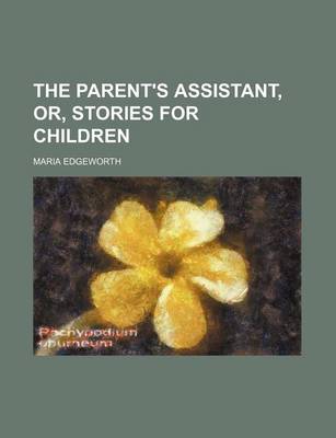 Book cover for The Parent's Assistant, Or, Stories for Children (Volume 2)