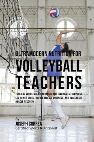 Cover of Ultramodern Nutrition for Volleyball Teachers