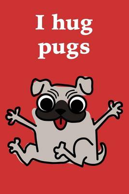 Book cover for I Hug Pugs