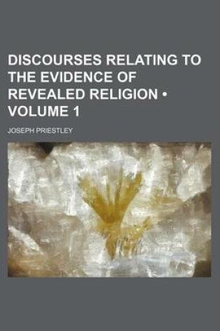 Cover of Discourses Relating to the Evidence of Revealed Religion (Volume 1)