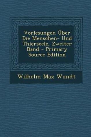 Cover of Vorlesungen Uber Die Menschen- Und Thierseele, Zweiter Band