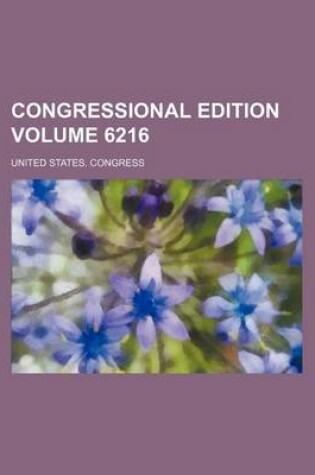 Cover of Congressional Edition Volume 6216