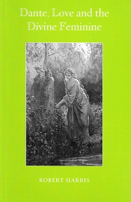 Book cover for Dante, Love and the Divine Feminine