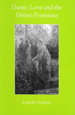 Cover of Dante, Love and the Divine Feminine