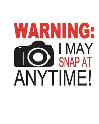 Book cover for Warning I may snap at anytime