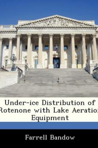 Cover of Under-Ice Distribution of Rotenone with Lake Aeration Equipment