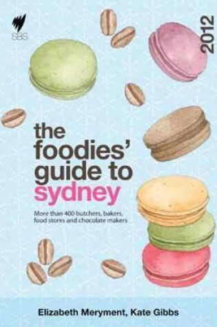 Cover of The Foodies' Guide to Sydney 2012