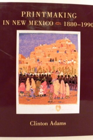 Cover of Printmaking in New Mexico, 1880-1990