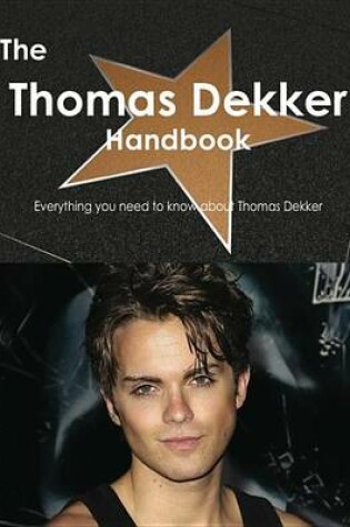 Cover of The Thomas Dekker Handbook - Everything You Need to Know about Thomas Dekker