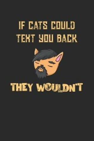 Cover of If Cats Could Text You Back They Wouldn't