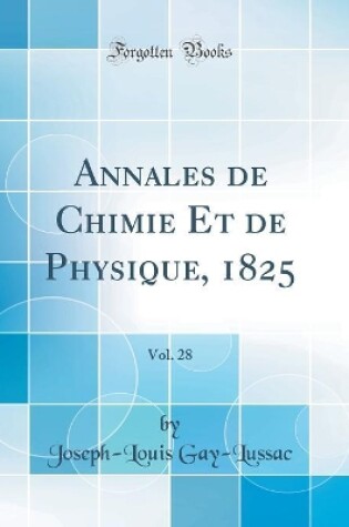 Cover of Annales de Chimie Et de Physique, 1825, Vol. 28 (Classic Reprint)