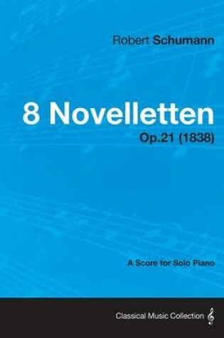 Cover of 8 Novelletten - A Score for Solo Piano Op.21 (1838)