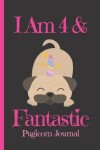 Book cover for Pugicorn Journal I Am 4 & Fantastic