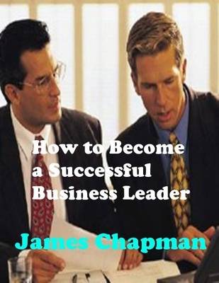 Book cover for How to Become a Successful Business Leader