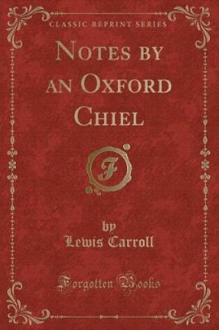 Cover of Notes by an Oxford Chiel (Classic Reprint)