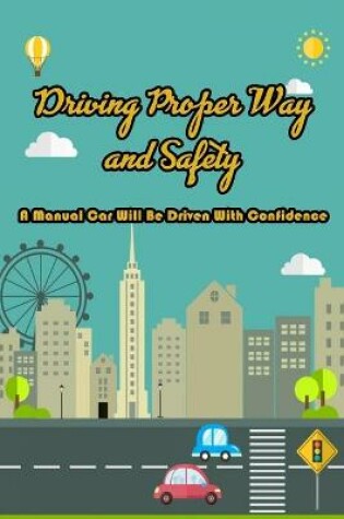 Cover of Driving Proper Way and Safety