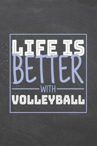 Cover of Life is Better with Volleyball