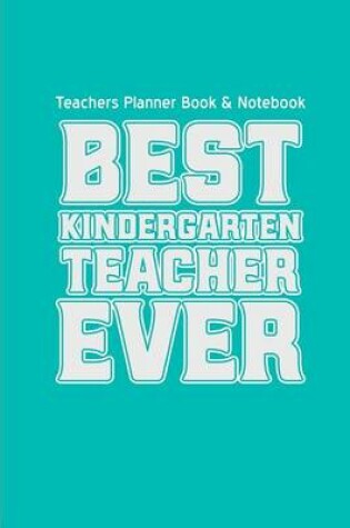 Cover of Teachers Planner Book & Notebook Best Kindergarten Teacher Ever