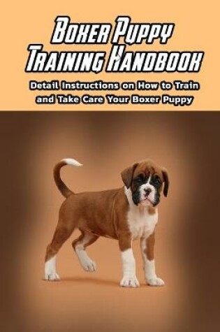 Cover of Boxer Puppy Training Handbook