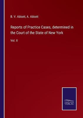 Book cover for Reports of Practice Cases, determined in the Court of the State of New York