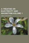 Book cover for A Treatise on Electricity and Magnetism Volume 1