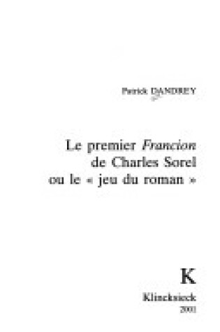Cover of Le Premier Francion de Charles Sorel Ou Le Jeu Du Roman