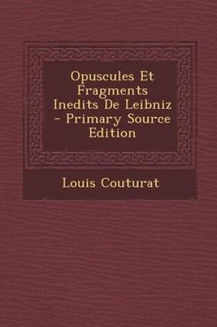 Cover of Opuscules Et Fragments Inedits de Leibniz
