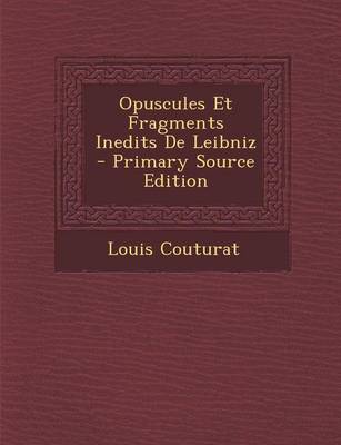 Book cover for Opuscules Et Fragments Inedits de Leibniz