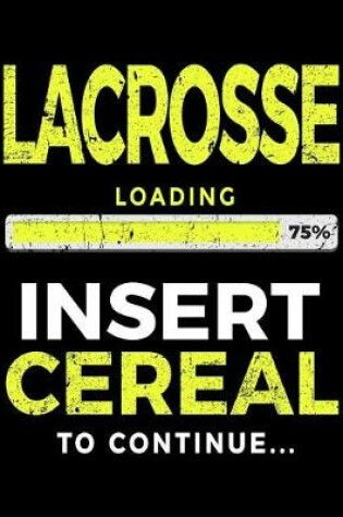 Cover of Lacrosse Loading 75% Insert Cereal To Continue