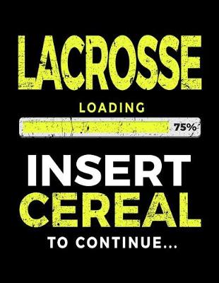 Book cover for Lacrosse Loading 75% Insert Cereal To Continue