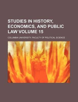 Book cover for Studies in History, Economics, and Public Law Volume 15