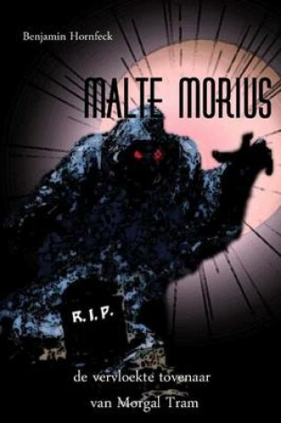 Cover of Malte Morius de Vervloekte Tovenaar Van Morgal Tram