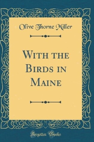 Cover of With the Birds in Maine (Classic Reprint)
