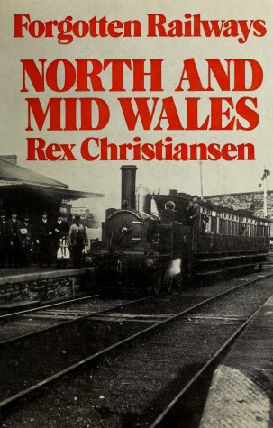 Book cover for Forgotten Railways: North and Mid Wales