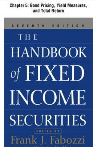 Cover of The Handbook of Fixed Income Securities, Chapter 5 - Bond Pricing, Yield Measures, and Total Return