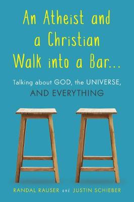 Book cover for An Atheist and a Christian Walk Into a Bar