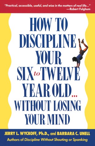 Book cover for How to Discipline Your Six to Twelve Year Old . . . Without Losing Your Mind
