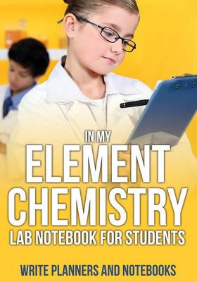 Book cover for In My Element Chemistry Lab Notebook for Students