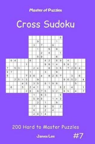 Cover of Master of Puzzles Cross Sudoku - 200 Hard to Master Puzzles Vol.7