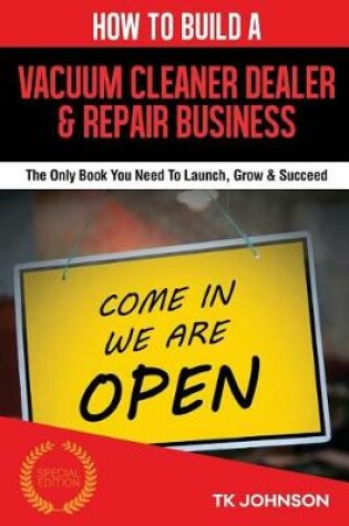 Cover of How to Build a Vacuum Cleaner Dealer & Repair Business (Special Edition)