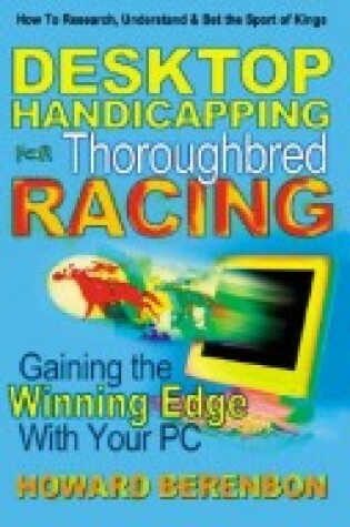 Cover of Desktop Handicapping for Thoroughbred Racing