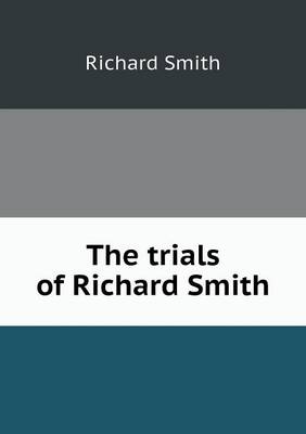 Book cover for The trials of Richard Smith