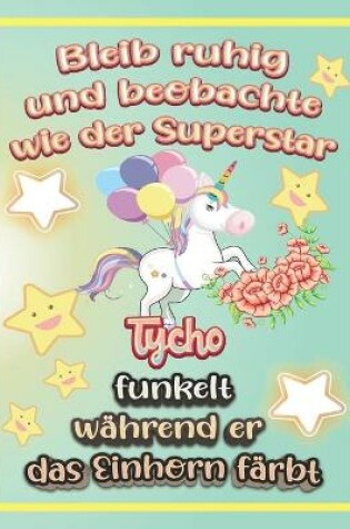 Cover of Bleib ruhig und beobachte wie Superstar Tycho funkelt während sie das Einhorn färbt