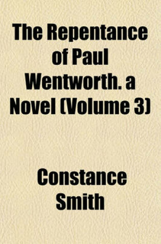 Cover of The Repentance of Paul Wentworth. a Novel (Volume 3)