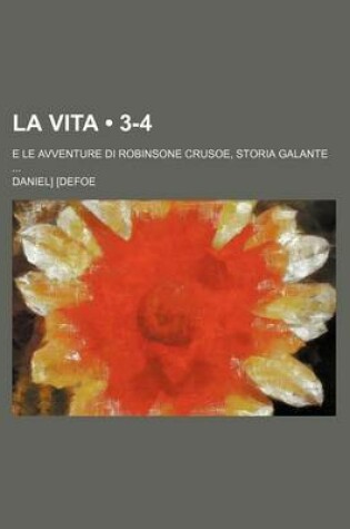 Cover of La Vita (3-4); E Le Avventure Di Robinsone Crusoe, Storia Galante