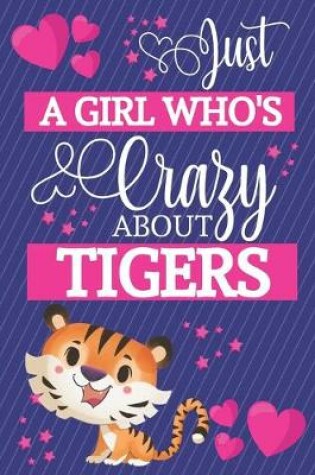 Cover of Just A Girl Who's Crazy About Tigers