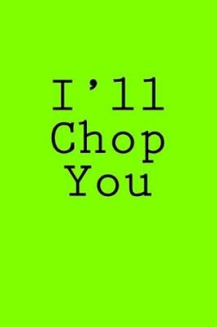 Cover of I'll Chop You