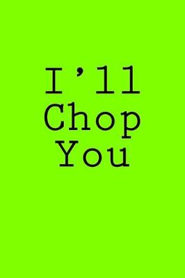 Book cover for I'll Chop You