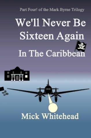 Cover of We'll Never Be Sixteen Again In The Caribbean